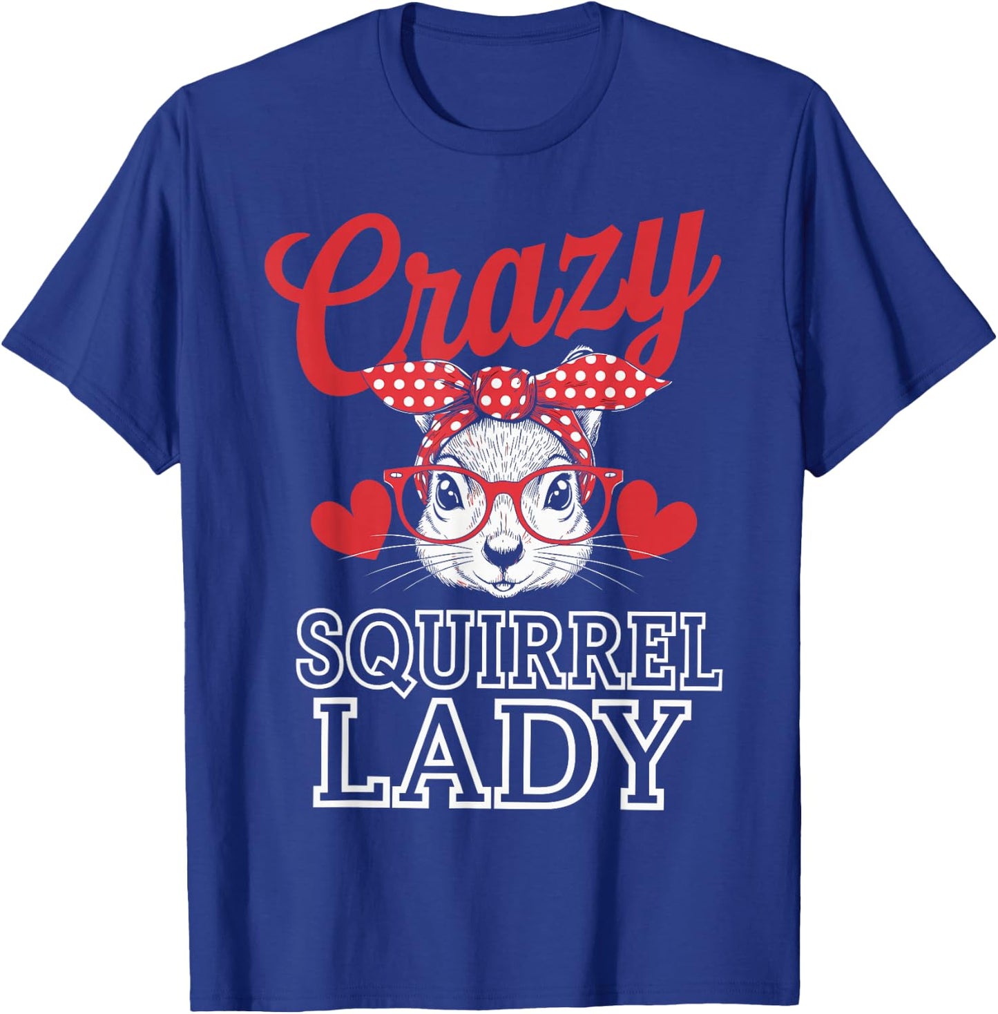 Crazy Squirrel Lady Funny Squirrel Lover T-Shirt - T-Shirt | Royal