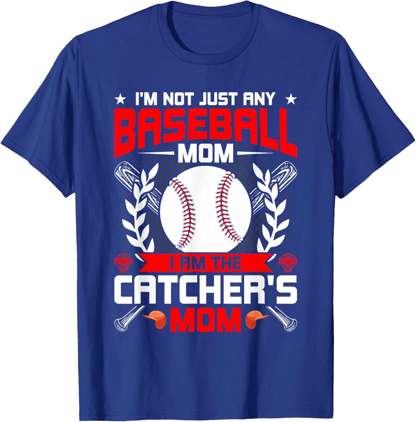 I'm Not Just Any Baseball Lover Mom I'm the Catcher's Mom T-Shirt - T-Shirt | Royal