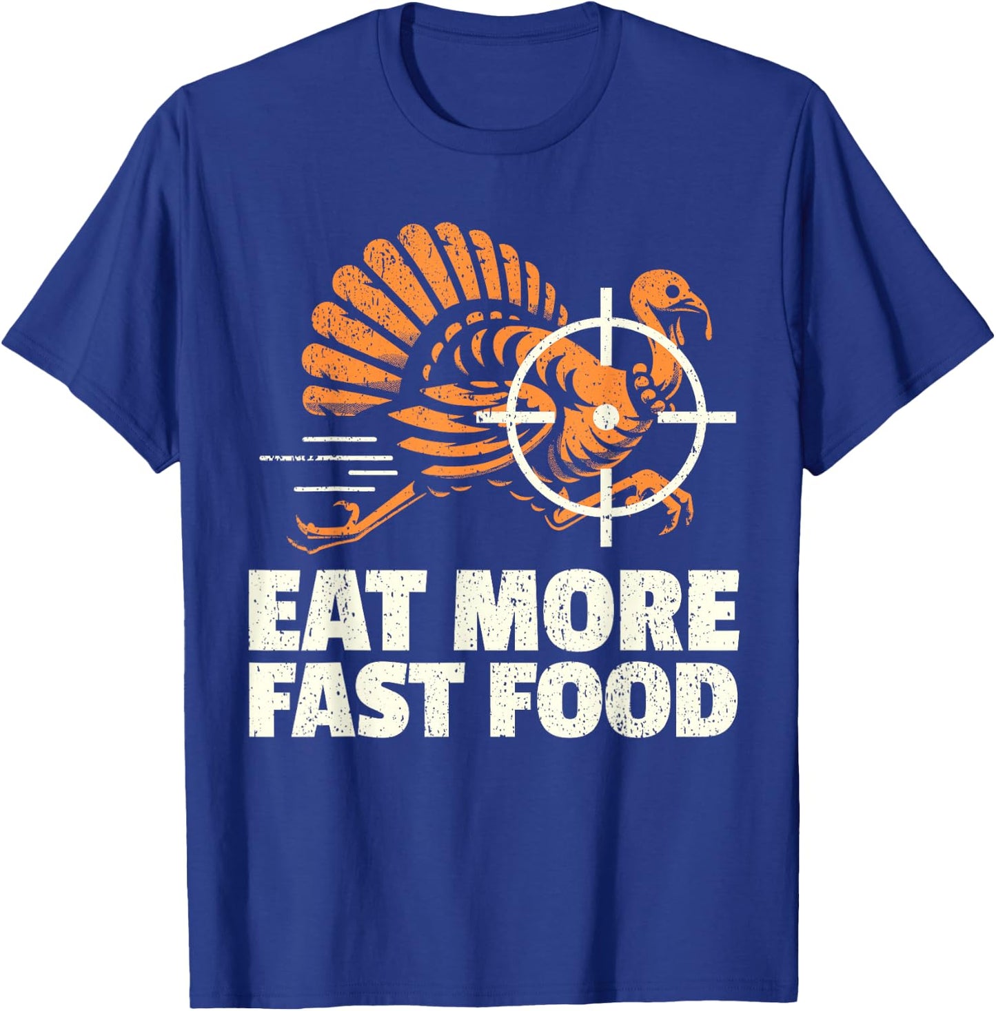 Turkey Hunting I Eat Turkey Fast Food I Turkey Hunter T-Shirt - T-Shirt | Royal