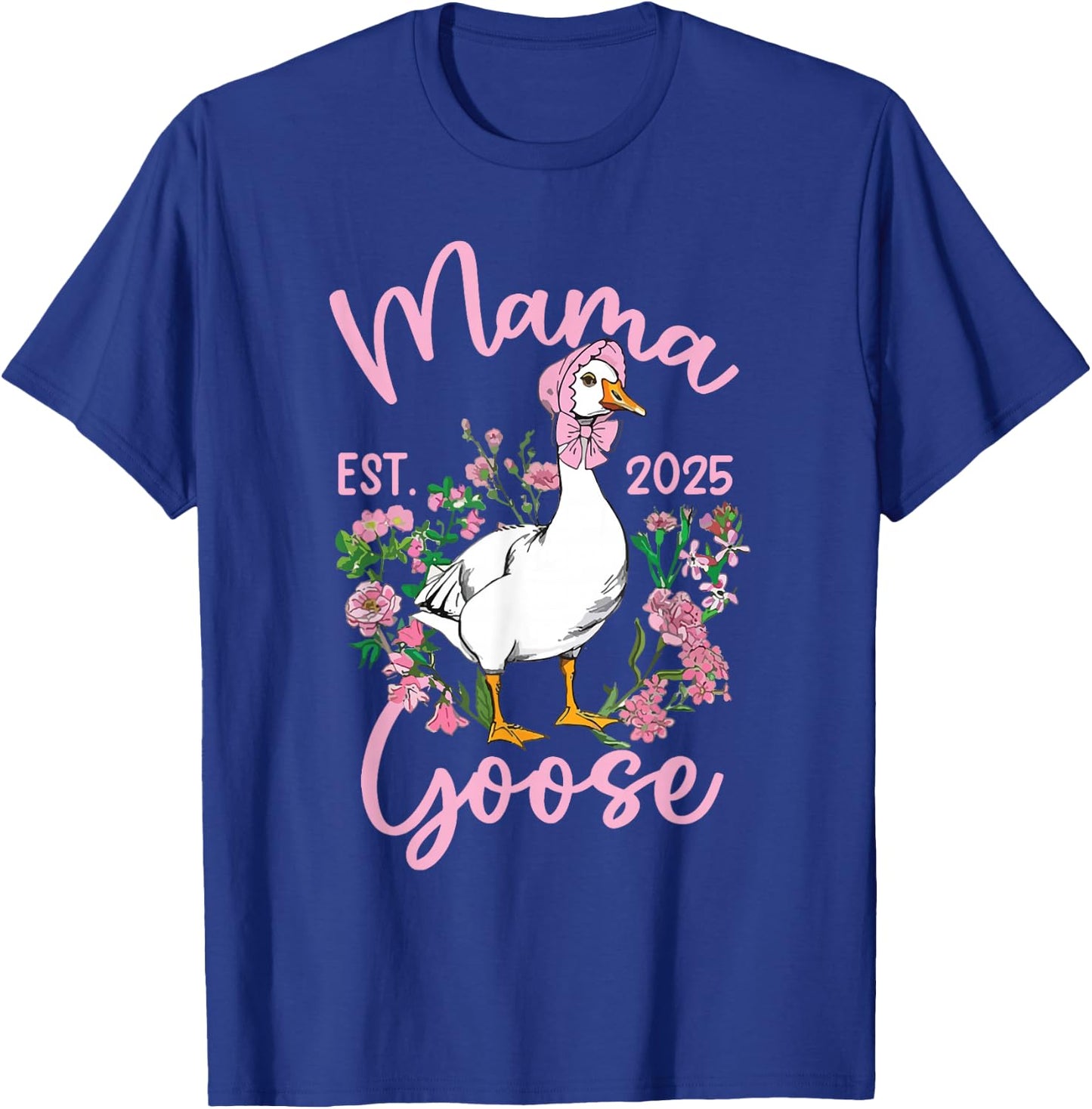 Mama Goose Mommy Funny Mom Est 2025 Silly Mothers Day Humor T-Shirt - T-Shirt | Royal