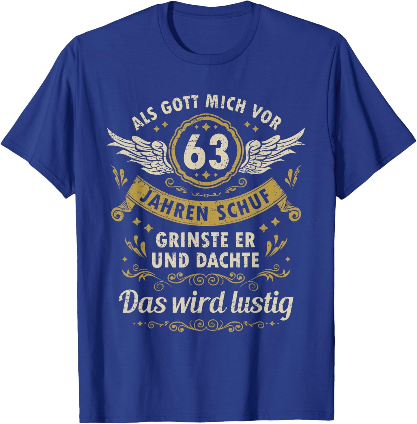 63. Geburtstag als Gott mich vor 63 Jahren schuf T-Shirt - T-Shirt | Royal