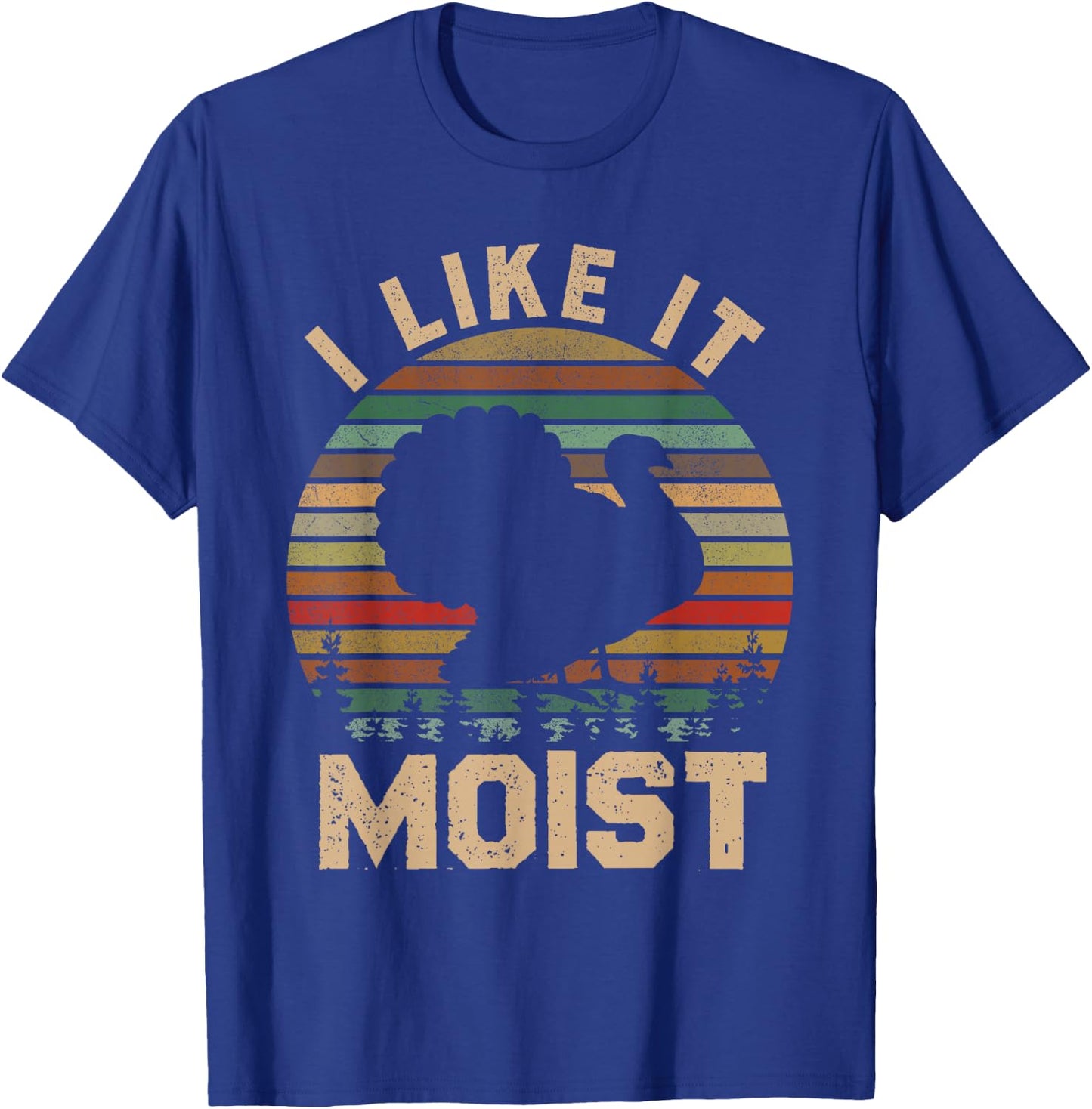 Turkey I Like It Moist Thanksgiving Vintage Men Women Kids T-Shirt - T-Shirt | Royal