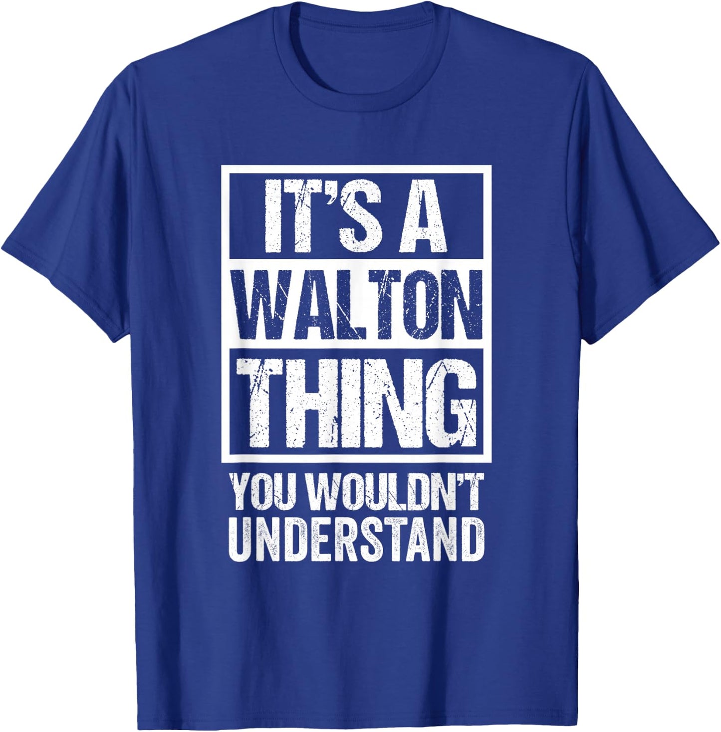 It's A Walton Thing You Wouldn't Understand Surname Name T-Shirt - T-Shirt | Royal