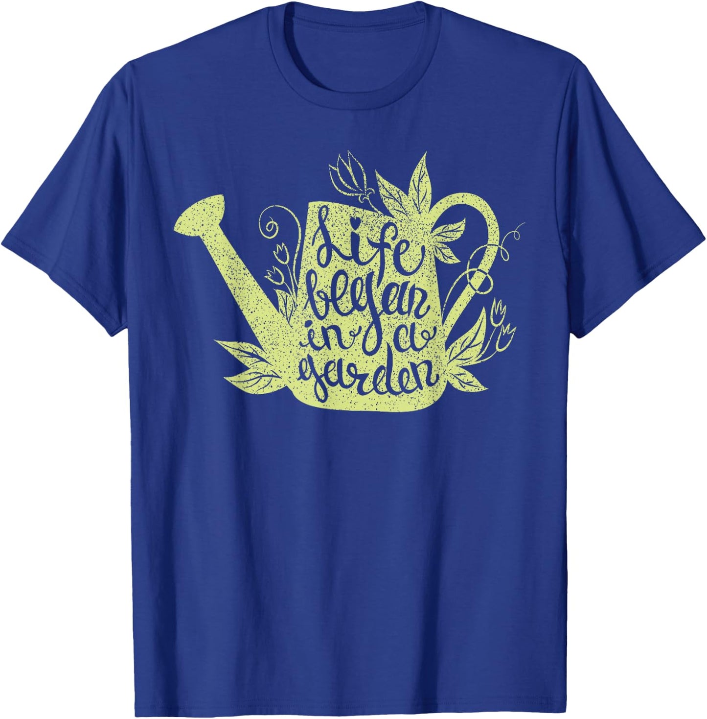Life began in a garden lover inspiring words love gardening T-Shirt - T-Shirt | Royal