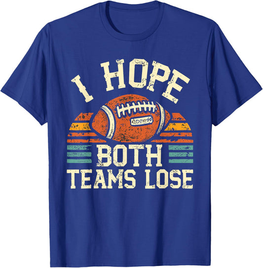 I Hope Both Teams Lose And Sports Fan | -Adults Football - X-Small - Black T-Shirt - T-Shirt | Royal