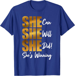 She Can Will Did Shes Winning Female Empowerment T-Shirt - T-Shirt | Royal