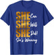 She Can Will Did Shes Winning Female Empowerment T-Shirt - T-Shirt | Royal