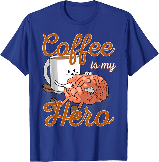 Coffee Is My Hero Funny Coffee Drinker Sayings Outfit T-Shirt - T-Shirt | Royal