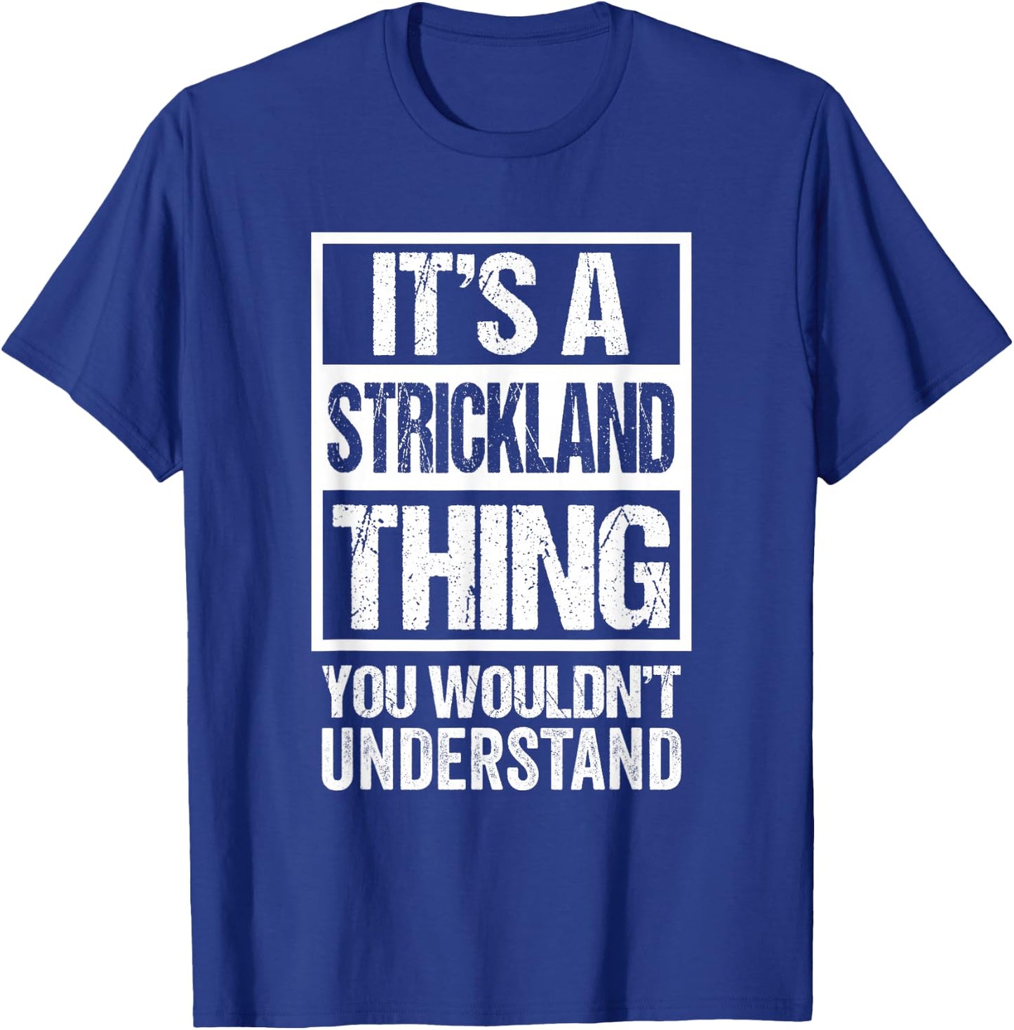 It's A Strickland Thing You Wouldn't Understand Surname Name T-Shirt - T-Shirt | Royal