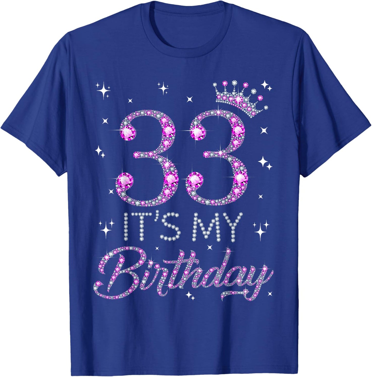 33 It's My Birthday Pink Crown 33rd Birthday Gifts T-Shirt - T-Shirt | Royal
