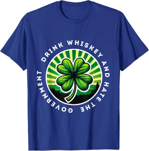 Drink Whiskey And Hate The Government Irish Shamrock T-Shirt - T-Shirt | Royal