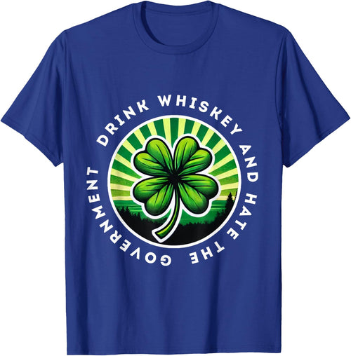 Drink Whiskey And Hate The Government Irish Shamrock