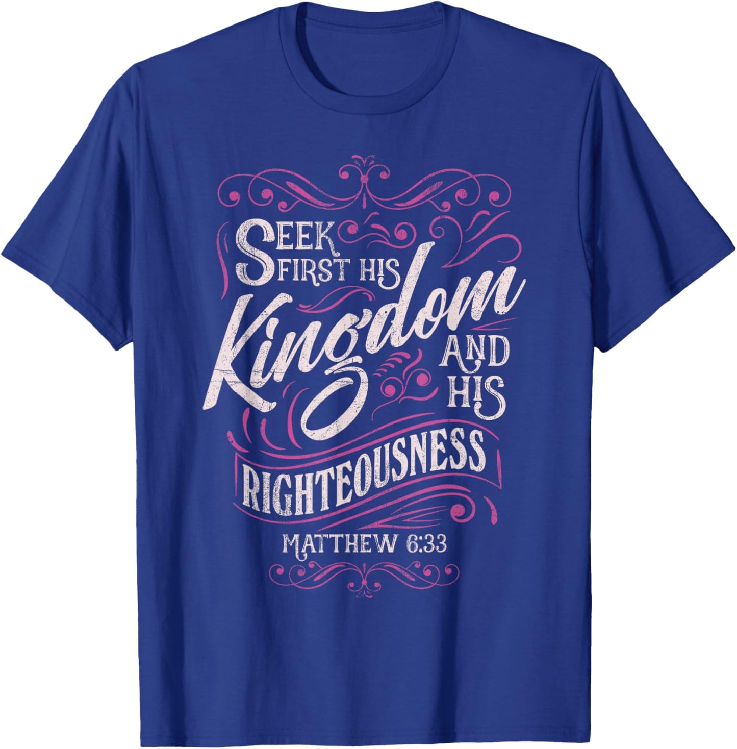 Seek First His Kingdom Matthew 6:33 Salvation Bible Verse T-Shirt - T-Shirt | Royal