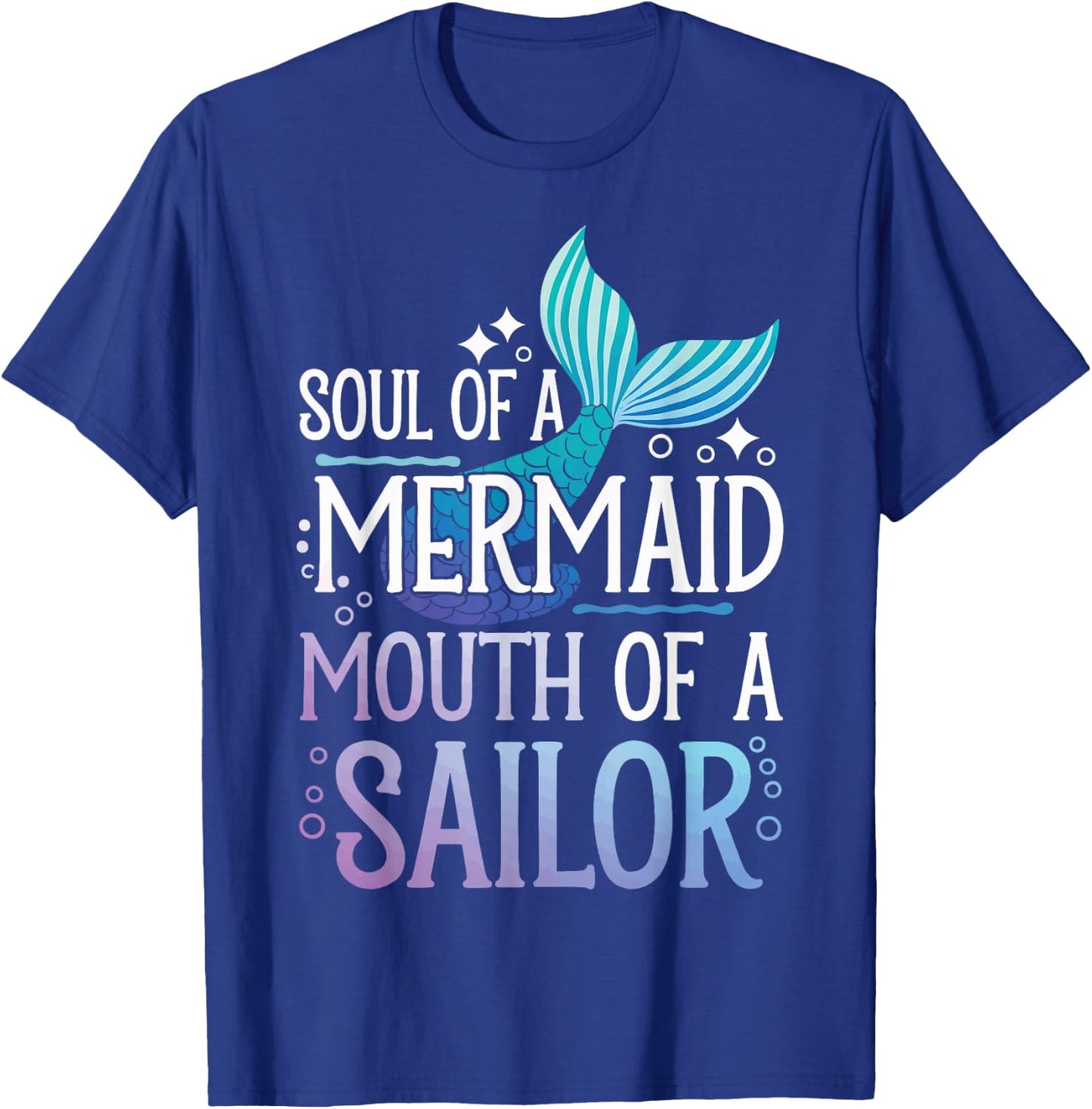 Soul Of A Mermaid Mouth Of A Sailor T-Shirt - T-Shirt | Royal