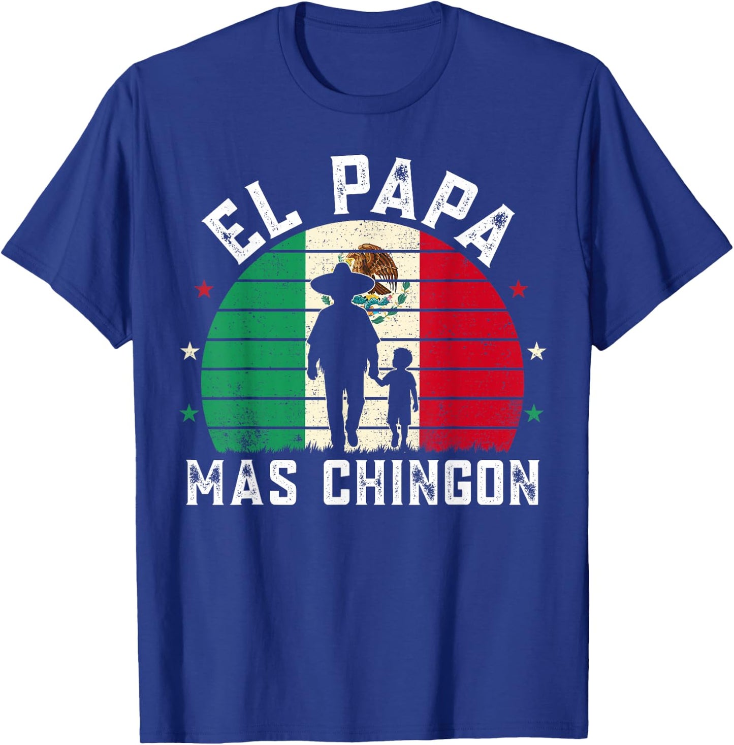 El Papa Mas Chingon Mexican Dad Spanish Funny Fathers Day T-Shirt - T-Shirt | Royal