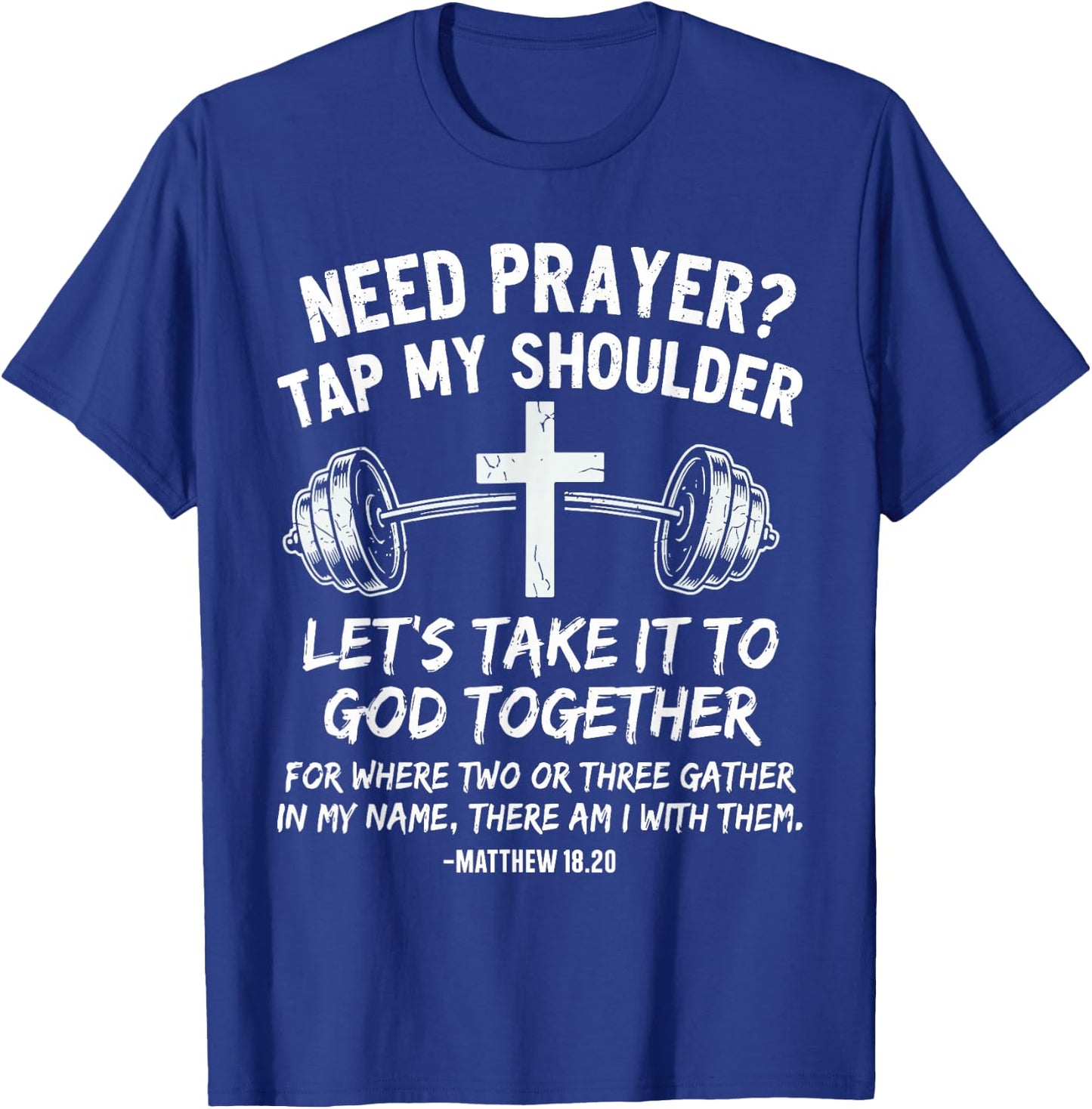 Need Prayer Tap My Shoulder Gym Workout Faith T-Shirt - T-Shirt | Royal