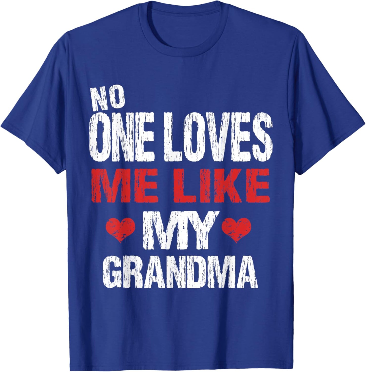 No One Loves Me Like My Grandma (Grandmother Shirt) T-Shirt - T-Shirt | Royal