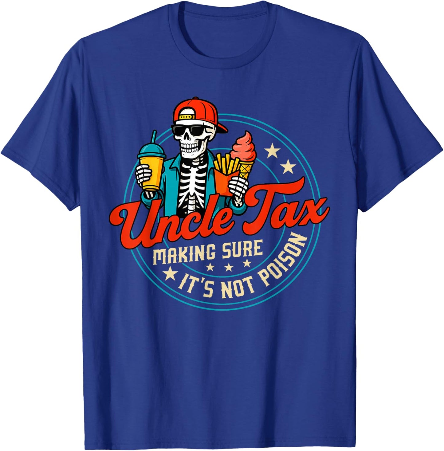 Skeleton Uncle Tax Making Sure It's Not Poison Father's Day T-Shirt - T-Shirt | Royal