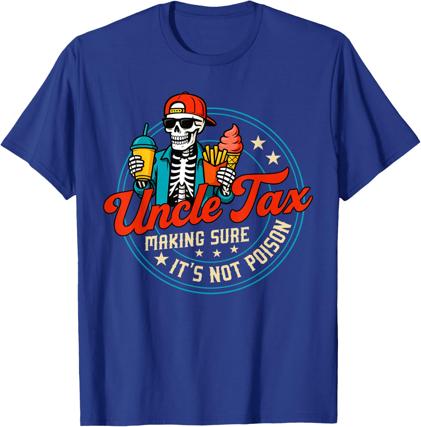 Skeleton Uncle Tax Making Sure It's Not Poison Father's Day T-Shirt - T-Shirt | Royal