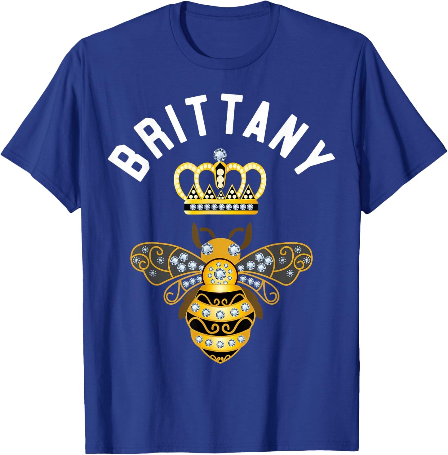 Brittany Name Brittany Birthday Queen Crown Bee Brittany T-Shirt - T-Shirt | Royal