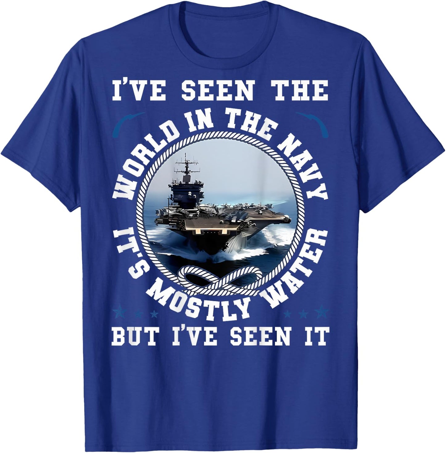 I've Seen The World In The Navy Sailing Funny Proud Sailor T-Shirt - T-Shirt | Royal