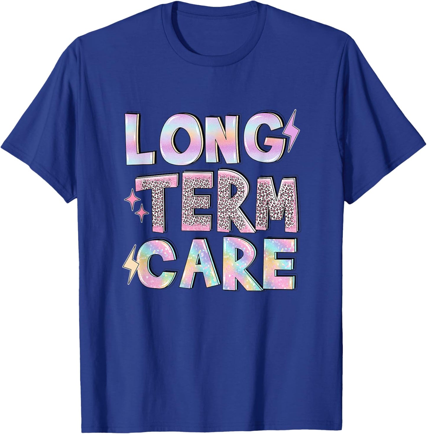 Long Term Care Funny Nursing Care Home Term Administrator T-Shirt - T-Shirt | Royal
