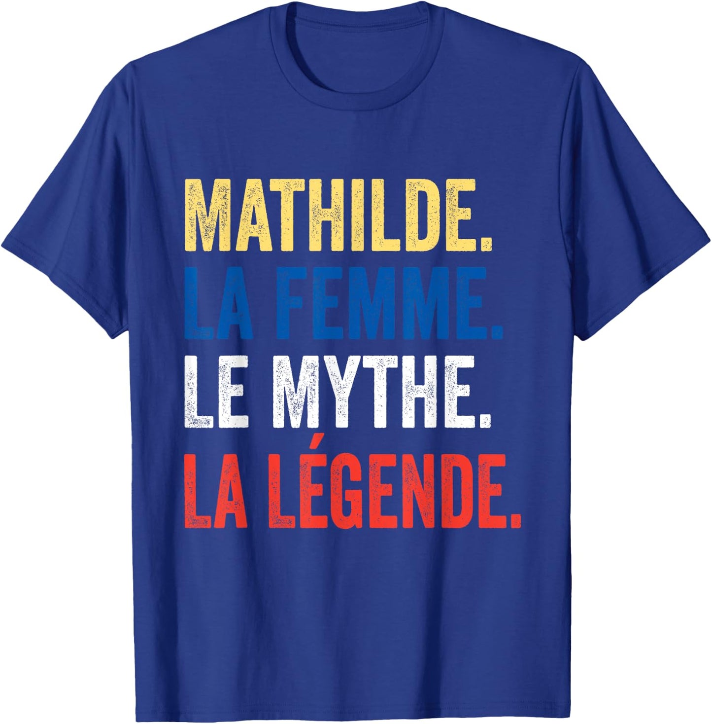 Mathilde La Femme Le Myth La Légende Gift Mathilde , Black, S T-Shirt - T-Shirt | Royal