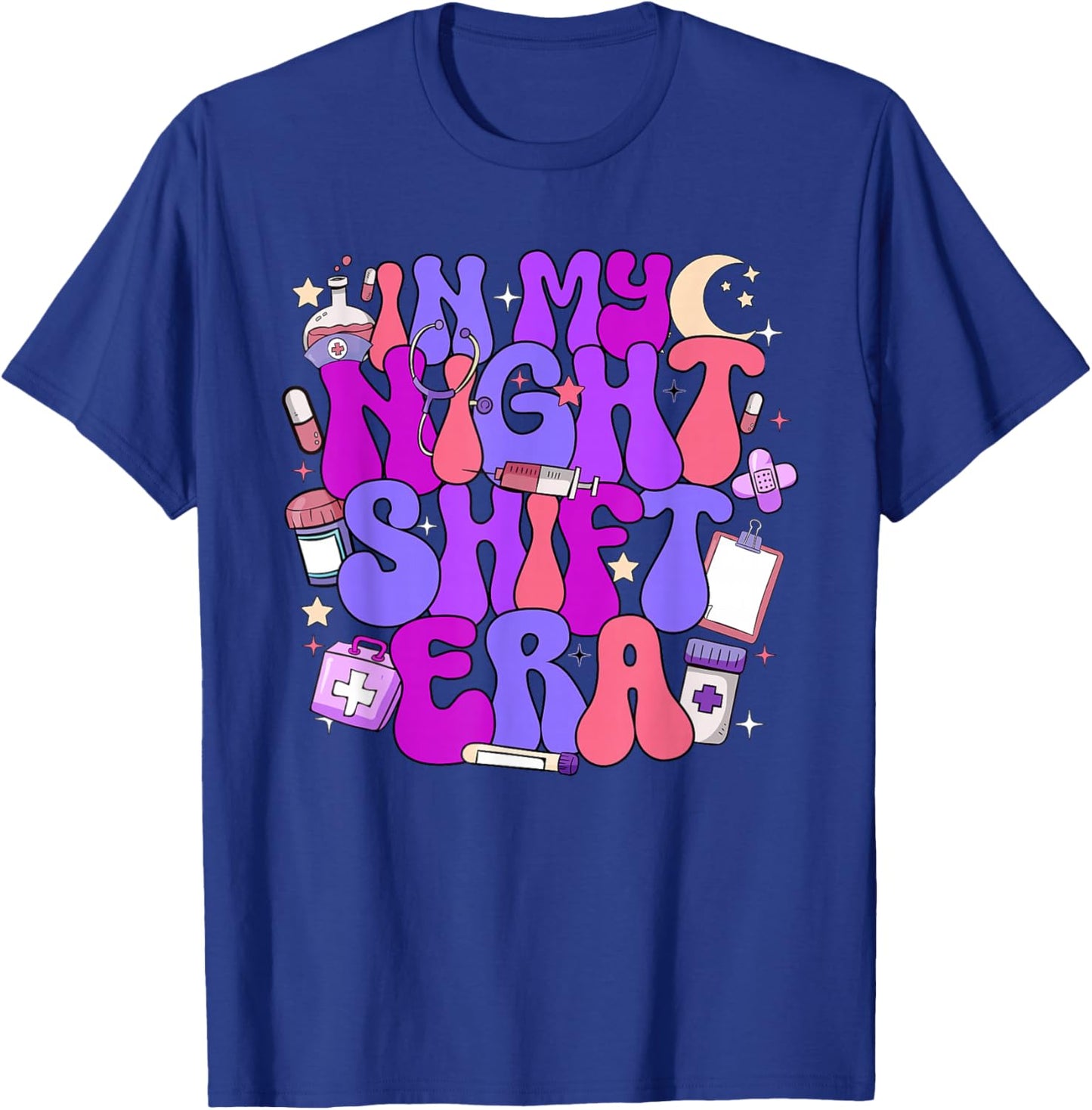 In My Night Shift Era Cute Nurse Appreciation T-Shirt - T-Shirt | Royal