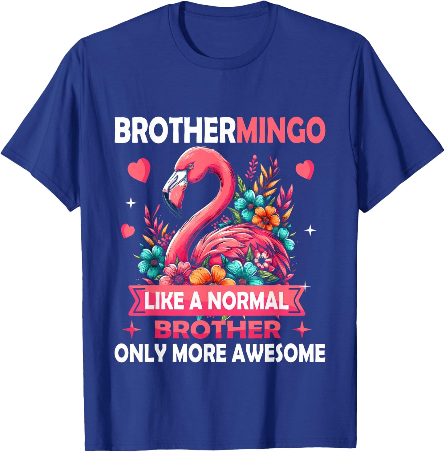 Brothermingo Like A Normal Brother Funny Pink Flamingo Men T-Shirt - T-Shirt | Royal