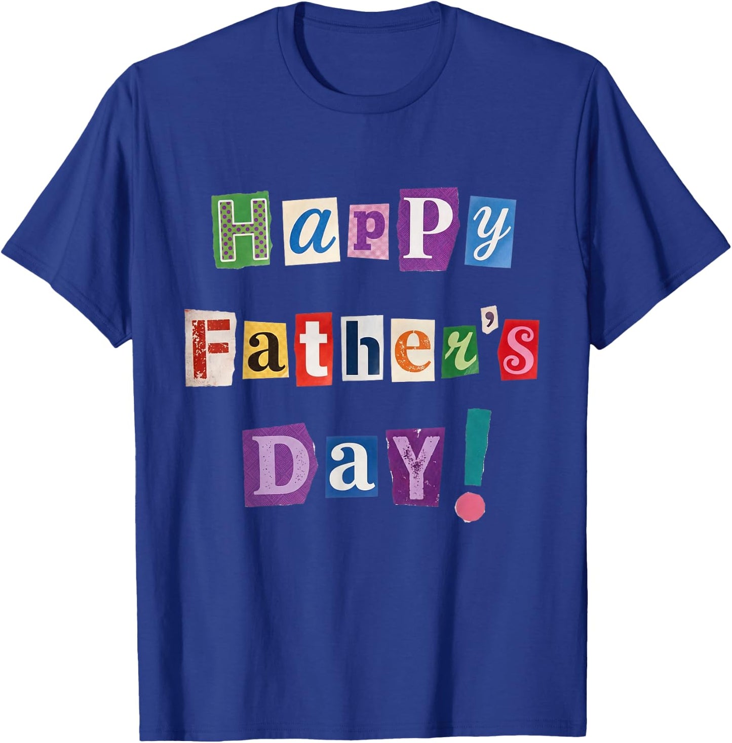 Happy Father's Day Funny Magazine Cutout Ransom Note Retro T-Shirt - T-Shirt | Royal