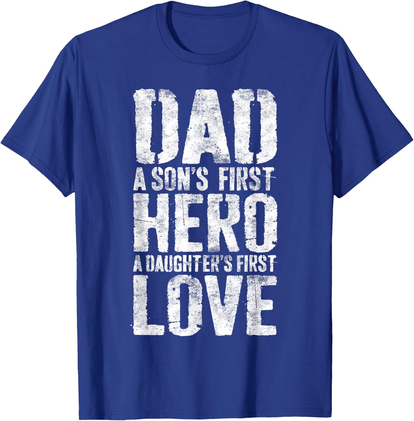 Dad A Sons First Hero A Daughters First Love Shirt Men Daddy T-Shirt - T-Shirt | Royal