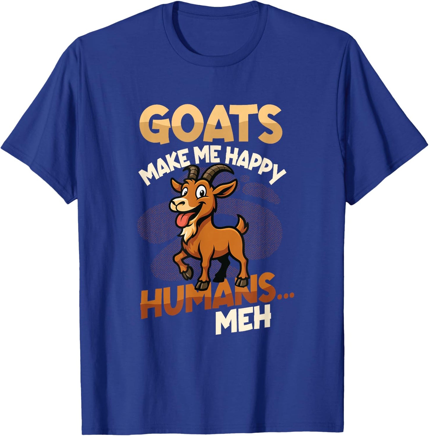 Goats Make Me Happy Humans Meh Goat Lover T-Shirt - T-Shirt | Royal
