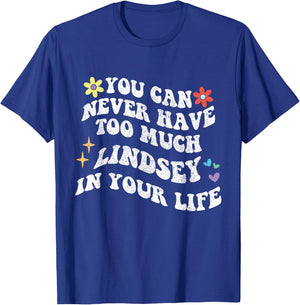 Retro Groovy You Can Never Have Too Much LINDSEY In Your T-Shirt - T-Shirt | Royal