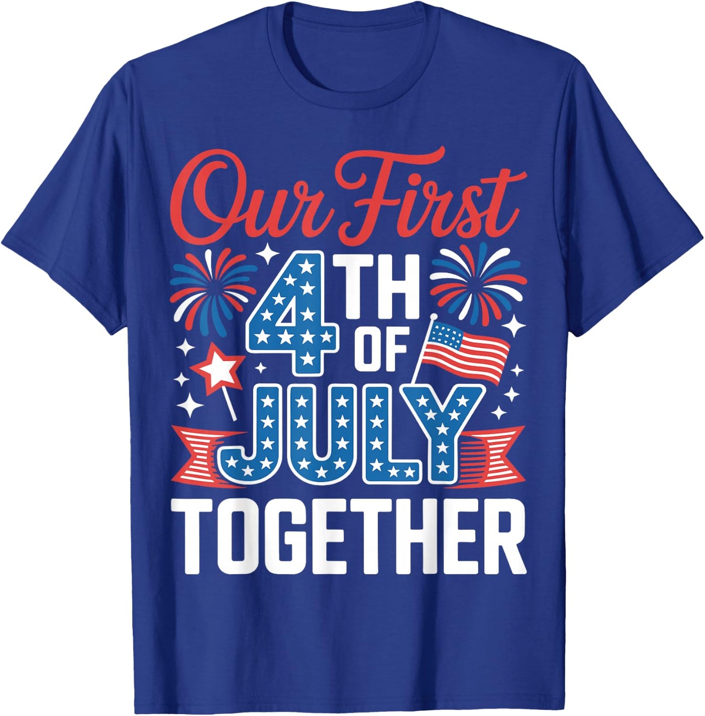 Our First 4th of July Together Independence Day USA Couples T-Shirt - T-Shirt | Royal