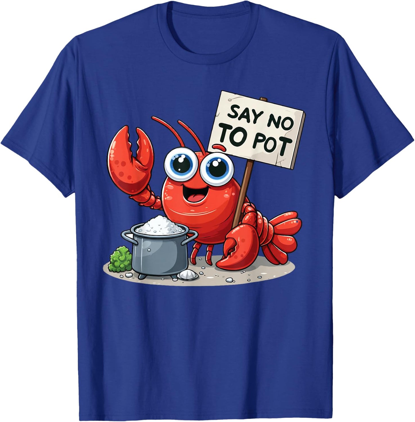 Say No To Pot Lobster Funny Lobster T-Shirt - T-Shirt | Royal