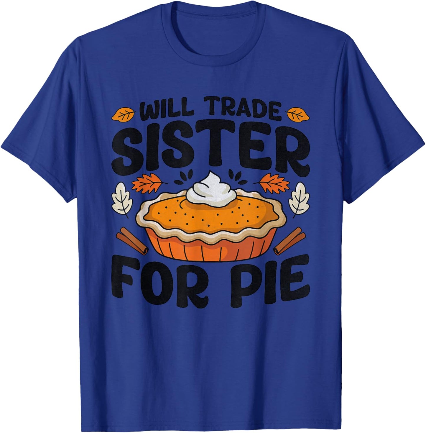 Thanksgiving Will Trade Sister For Pie Fall Family Kids T-Shirt - T-Shirt | Royal