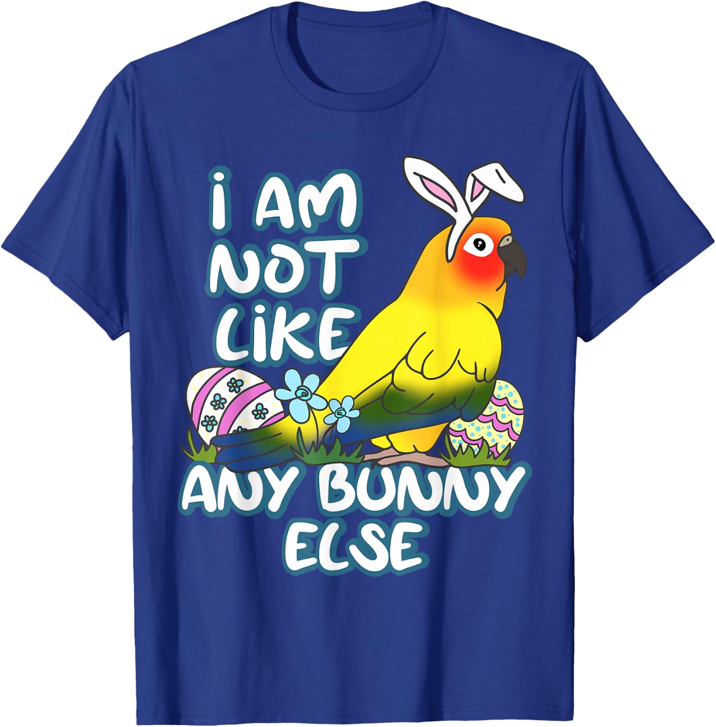 I am not like any Bunny Else Easter Sun Conure Birb Memes T-Shirt - T-Shirt | Royal