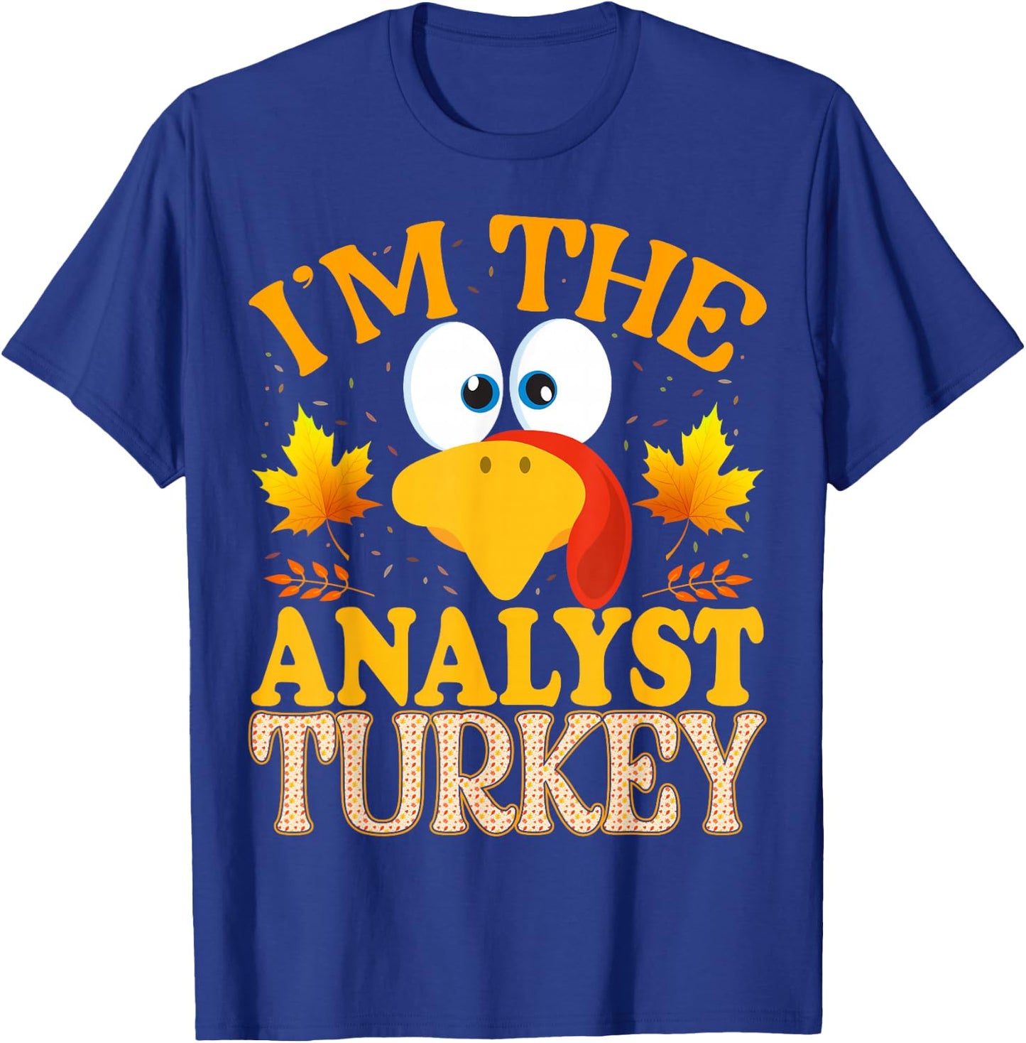 Thanksgiving I'm The Analyst Turkey Matching T-Shirt - T-Shirt | Royal