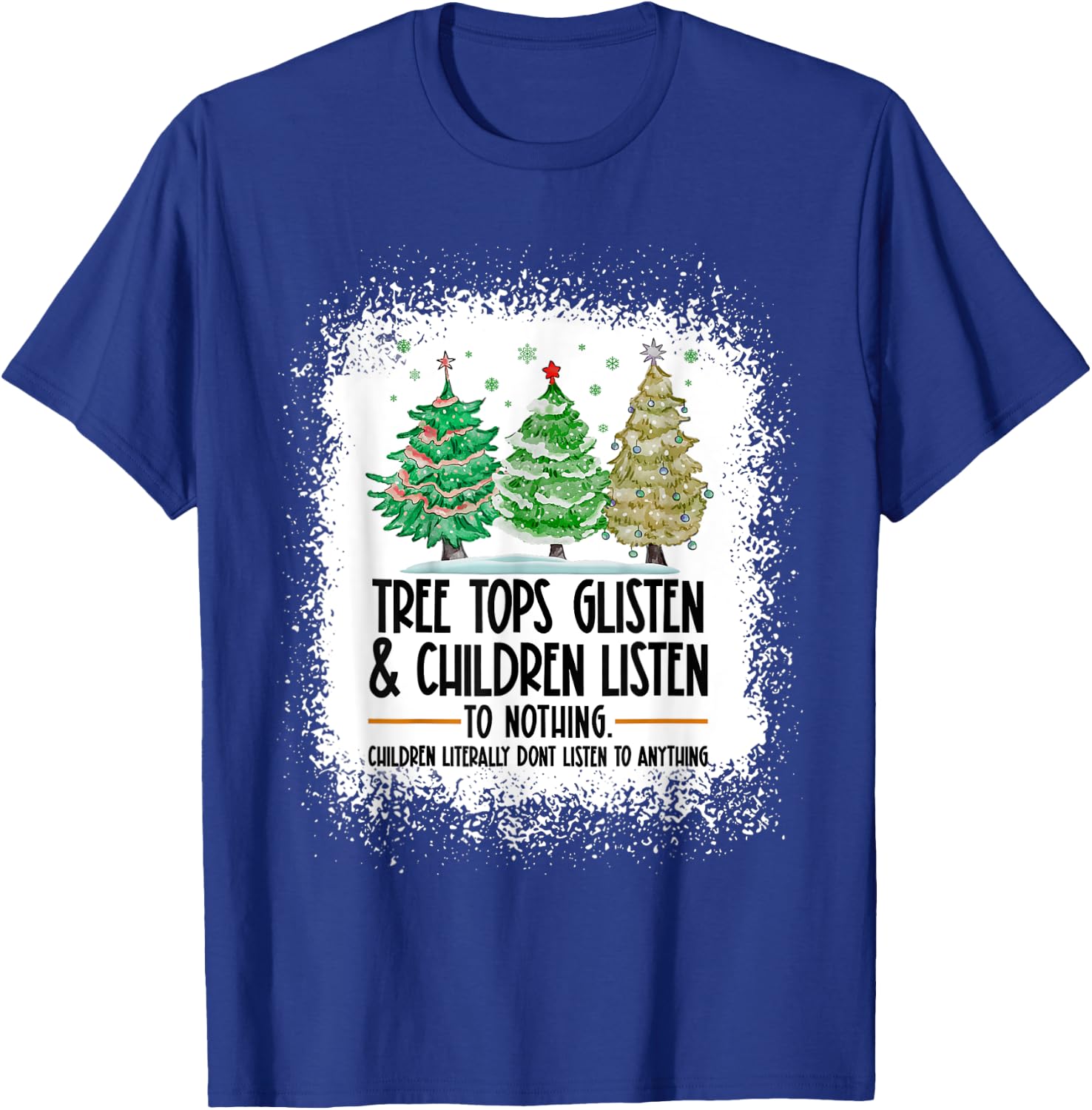 Tree Tops Glisten And Children Listen To Nothing Christmas T-Shirt - T-Shirt | Royal
