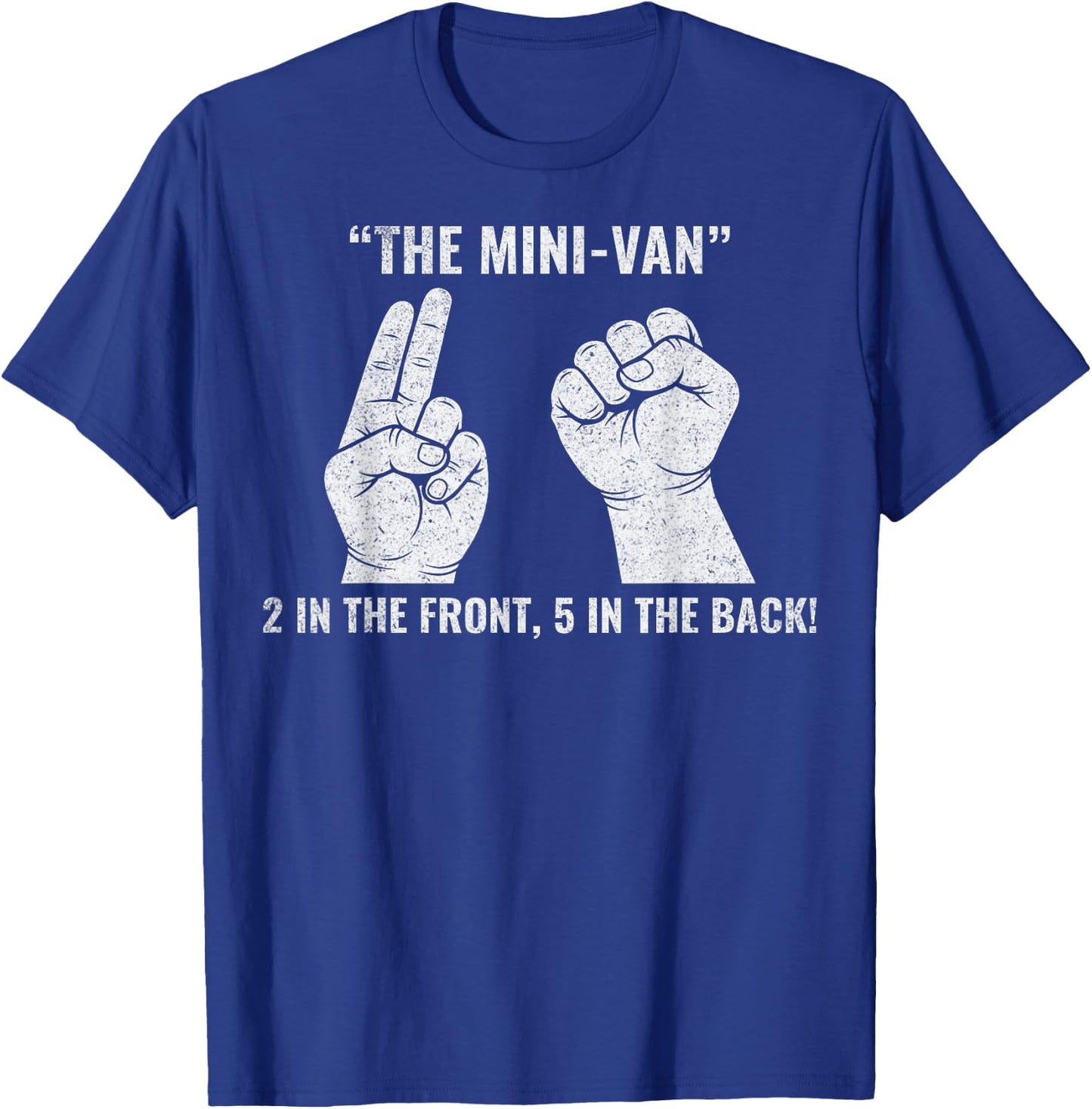 The Minivan 2 in The Front 5 in The Rear Funny Adult Humor T-Shirt - T-Shirt | Royal