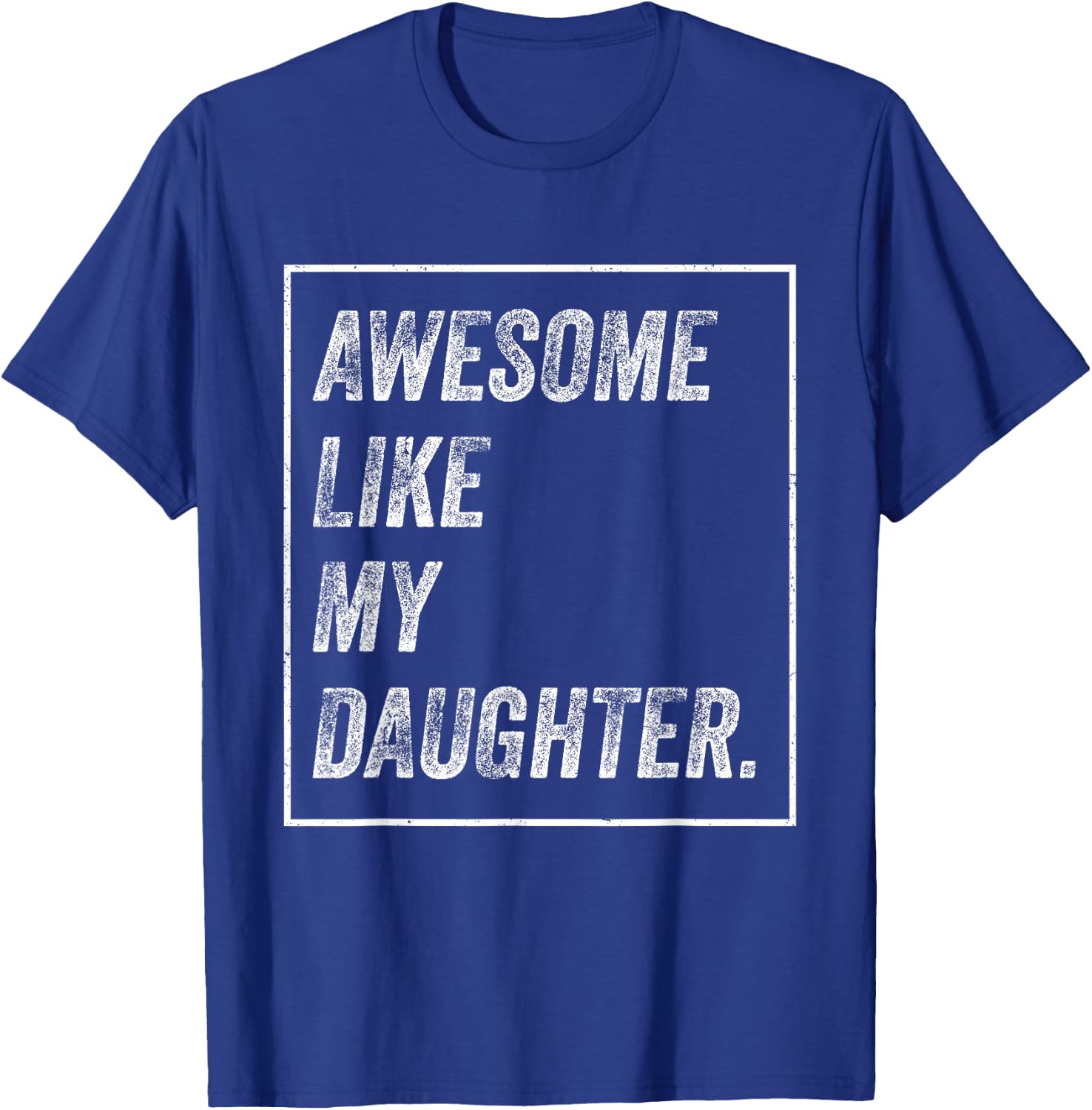 Awesome Like My Daughter Father's Day T-Shirt - T-Shirt | Royal