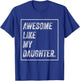 Awesome Like My Daughter Father's Day T-Shirt - T-Shirt | Royal