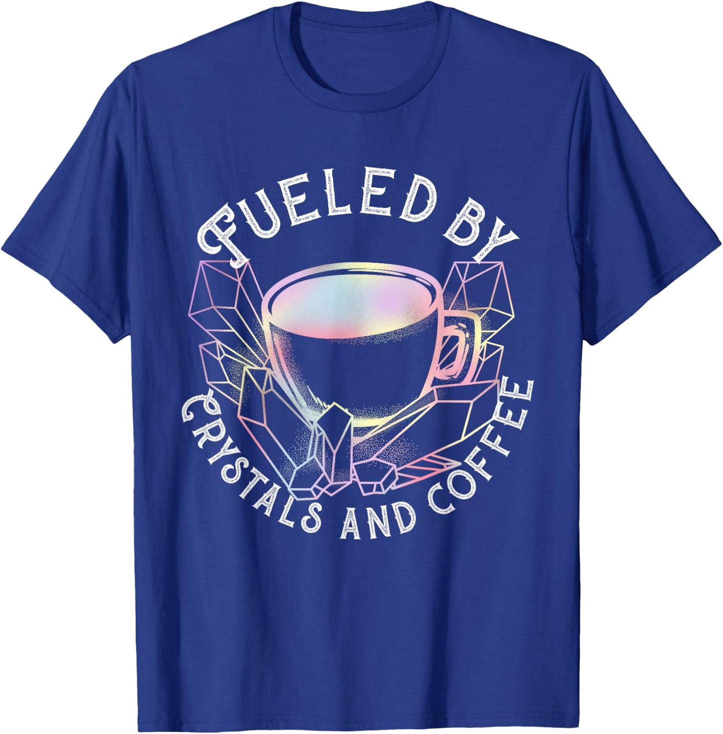 Fueled By Crystals And Coffee I Spiritual Chakra Gemstone T-Shirt - T-Shirt | Royal