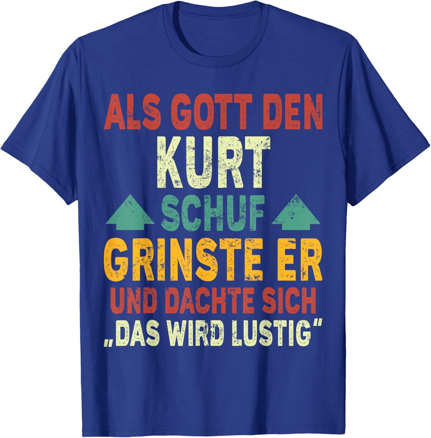 Kurt Name - Als Gott den Kurt Schuf T-Shirt - T-Shirt | Royal