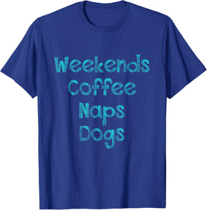 Weekends , Coffee , Naps , Dogs - Dog Lover Shirt T-Shirt - T-Shirt | Royal