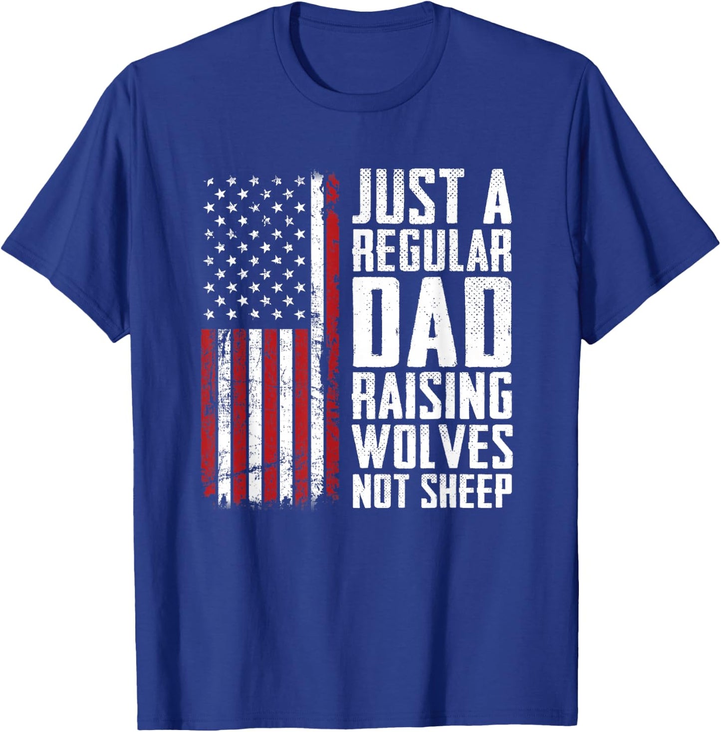 Just A Regular Dad Raising Wolves Not Sheep - Fathers Day T-Shirt - T-Shirt | Royal
