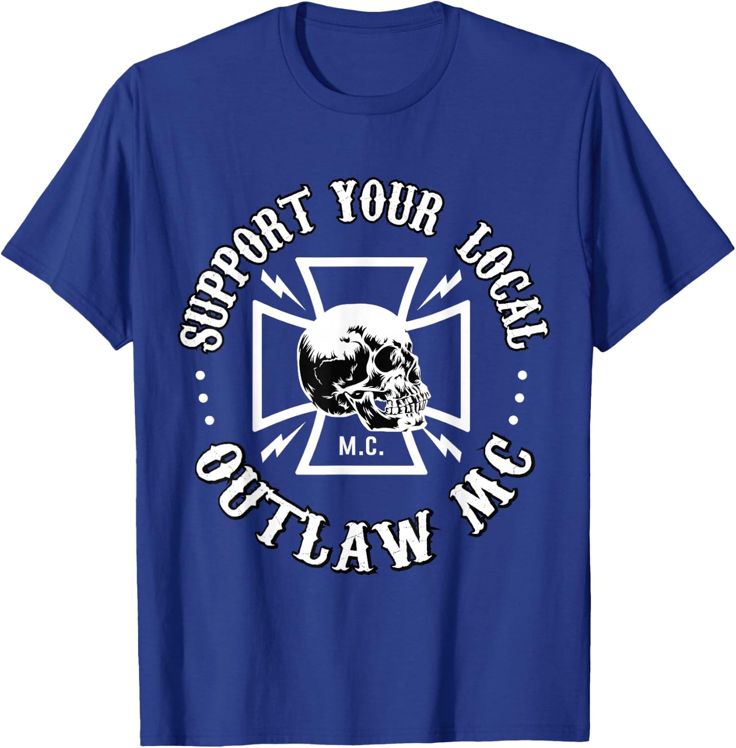 Support Your Local Outlaw MC T-Shirt - T-Shirt | Royal