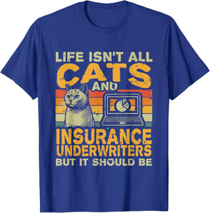 Retro Life Isn't All Cats And Insurance Underwriter T-Shirt - T-Shirt | Royal