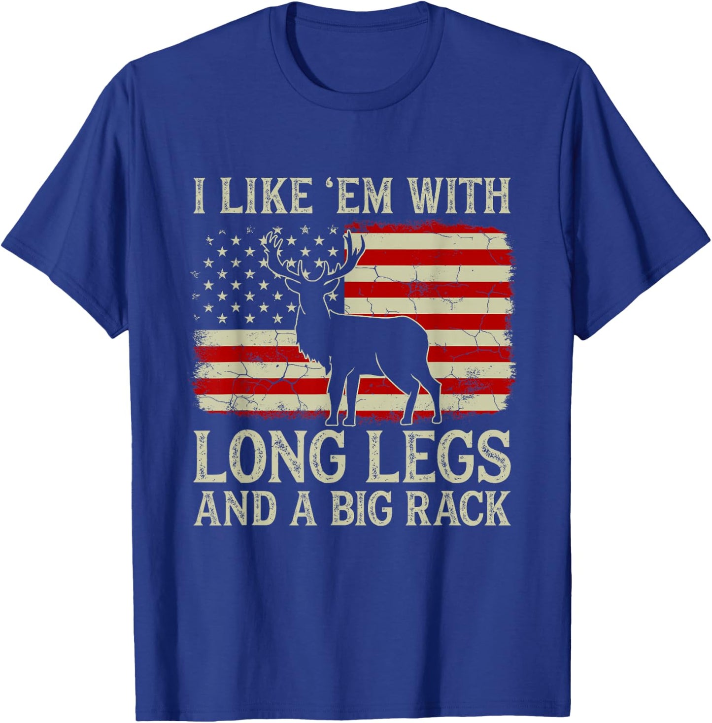 Deer Hunting I Like 'em With Long Legs And A Big Rack Funny T-Shirt - T-Shirt | Royal