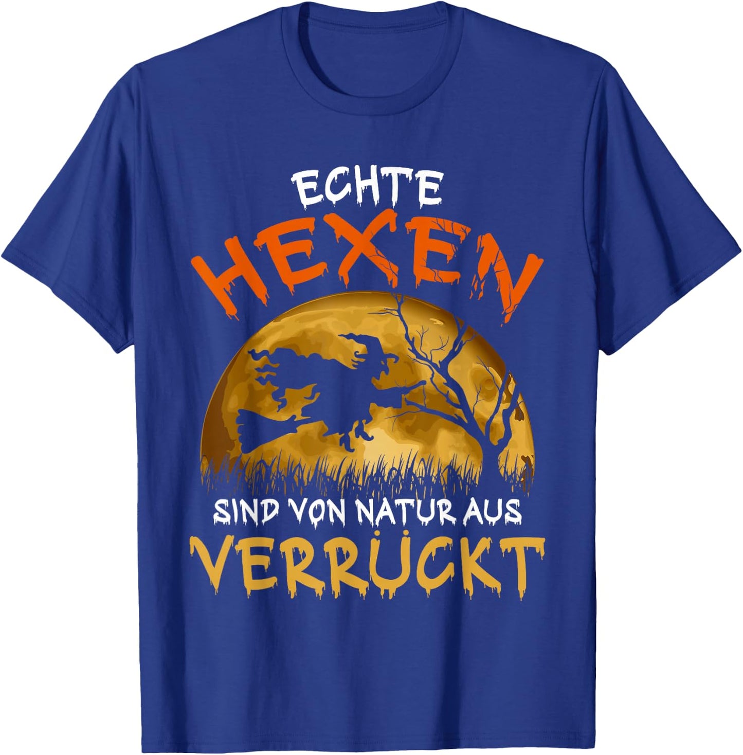 with German Text "Echte Hexen sind Verrückt Besen" Halloween Witch [ T-Shirt - T-Shirt | Royal